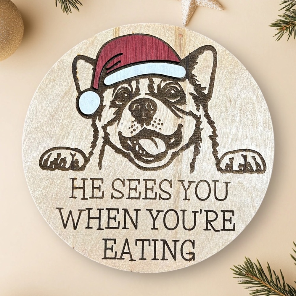 Handmade He Sees You When You’re Eating Corgi Sign